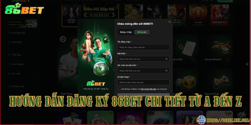 Đăng Ký 86BET – Hướng Dẫn Tham Gia Chi Tiết Từng Bước Hướng dẫn đăng ký 86BET chi tiết từ A đến Z